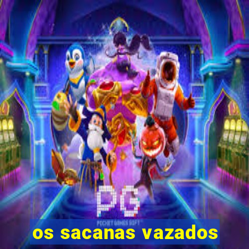 os sacanas vazados